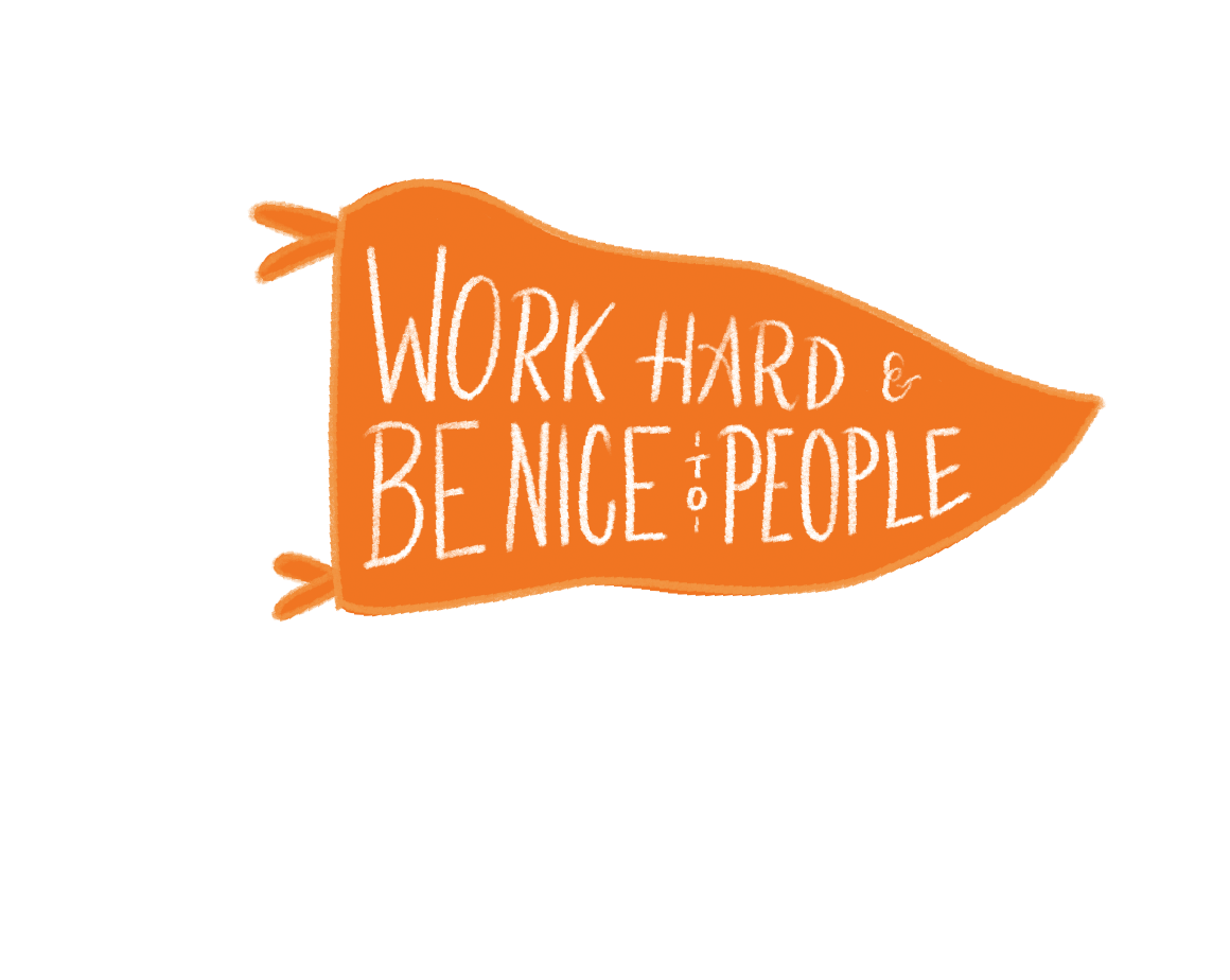 Work Hard & Be Nice to People  by Megan Hillman